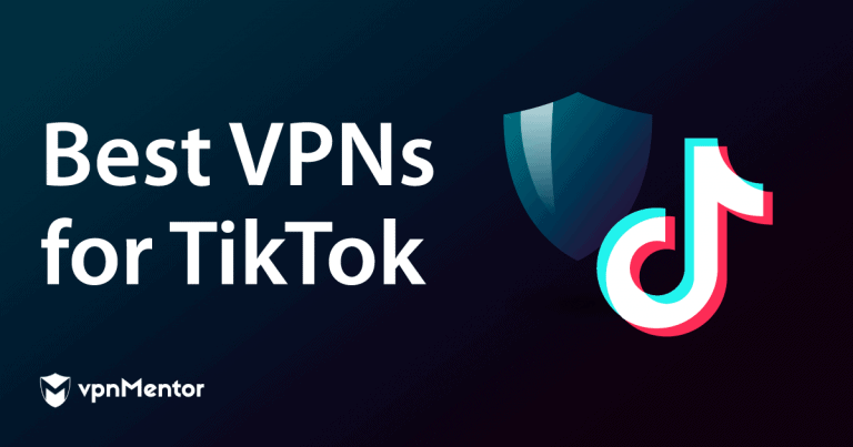 En İyi 5 TikTok VPN’si — 2025 Yılında Test Edildi ve Çalıştı
